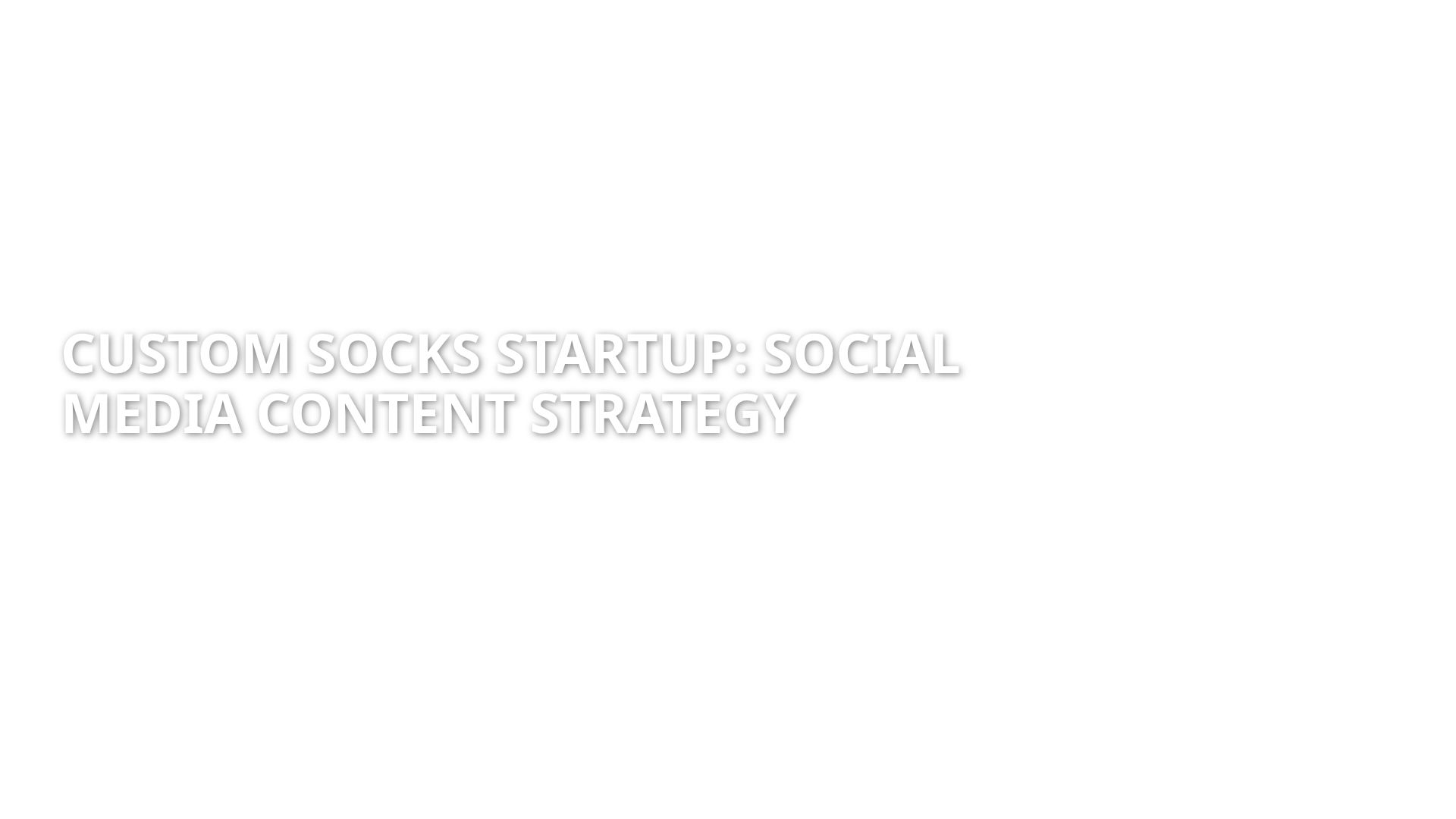 Custom Socks Startup: Social Media Marketing Strategy