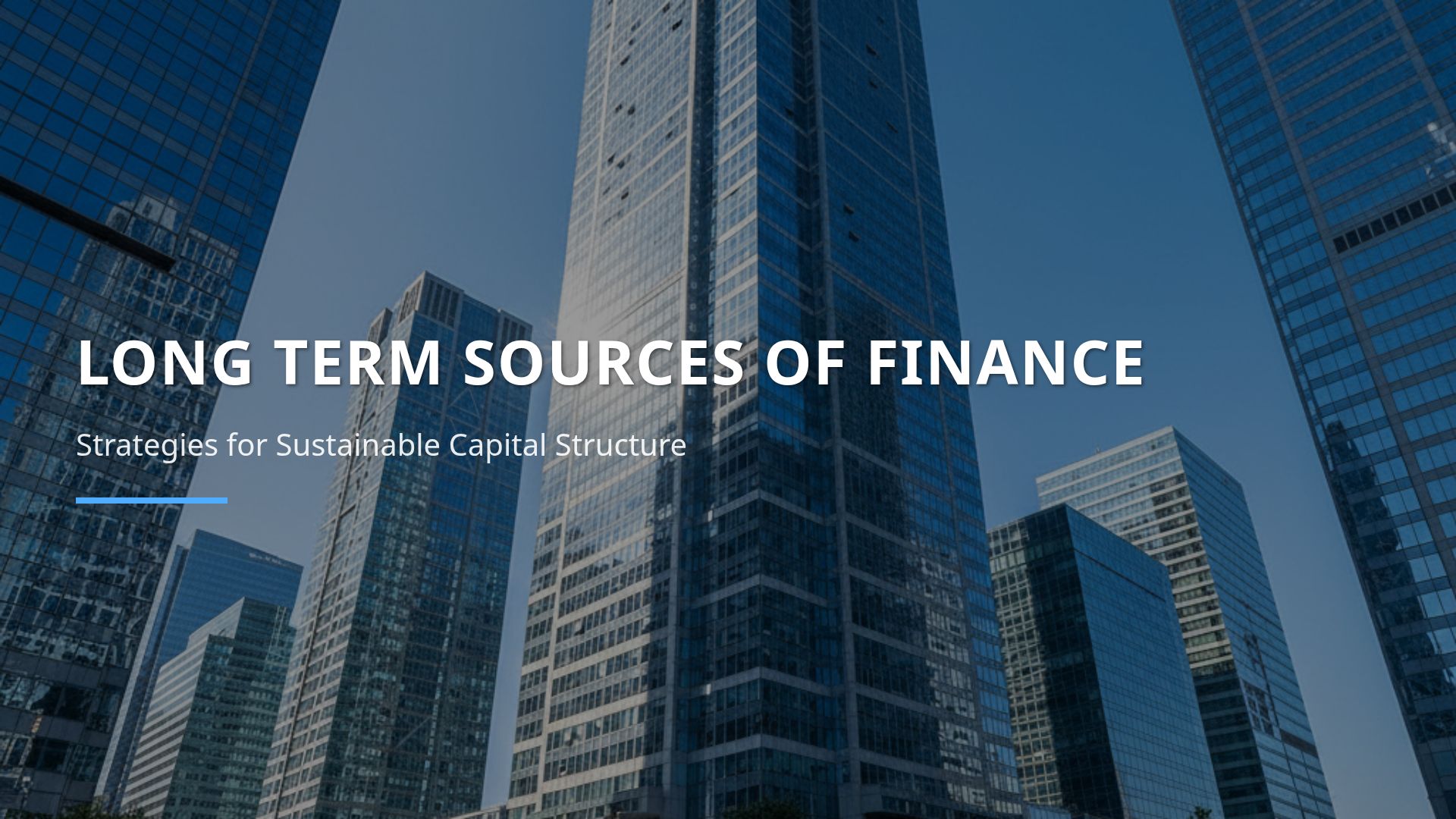 Long-Term Sources of Finance: Strategies & Capital Structure