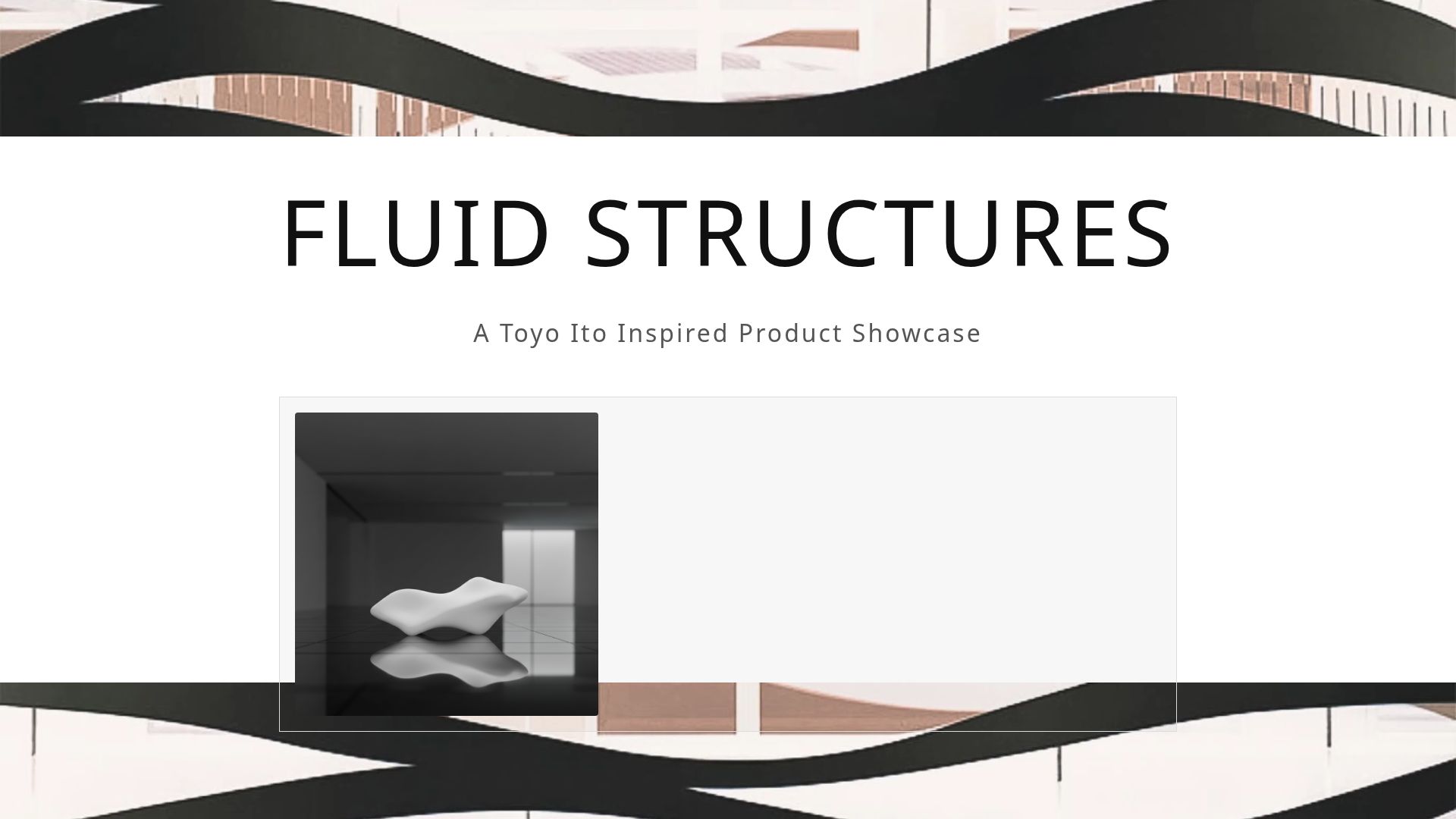 Toyo Ito Inspired Fluid Structures & Product Design