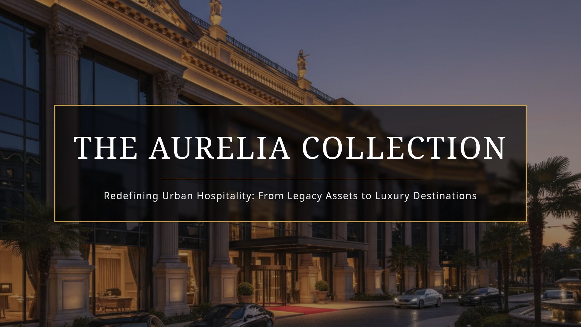Luxury Hotel Investment Pitch: The Aurelia Collection