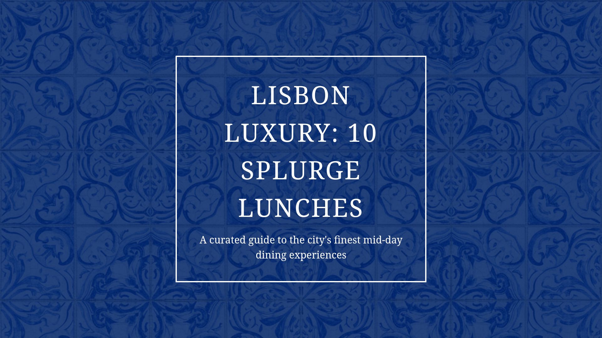 10 Best Luxury Lunch Spots in Lisbon: Michelin Dining Guide