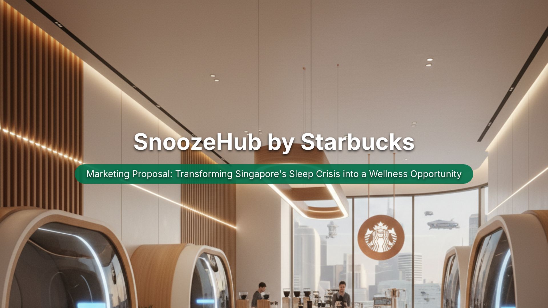 SnoozeHub by Starbucks: Sleep Wellness Strategy in Singapore