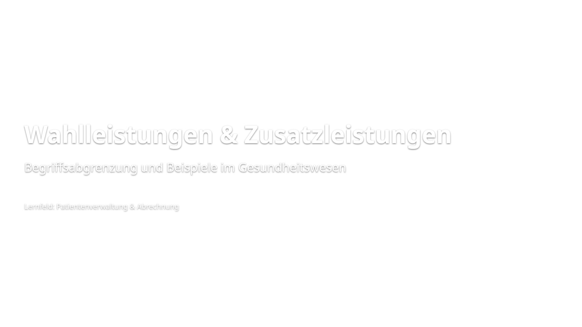 Wahl- und Zusatzleistungen im Gesundheitswesen erklärt
