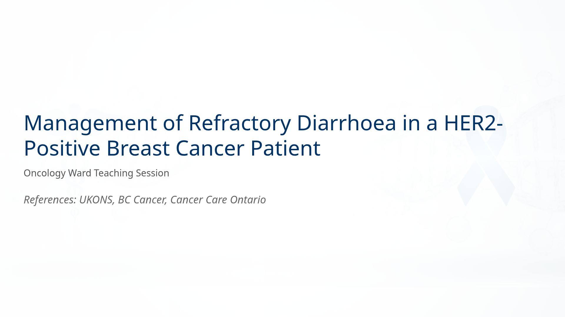 Managing Refractory Diarrhoea in HER2-Positive Breast Cancer