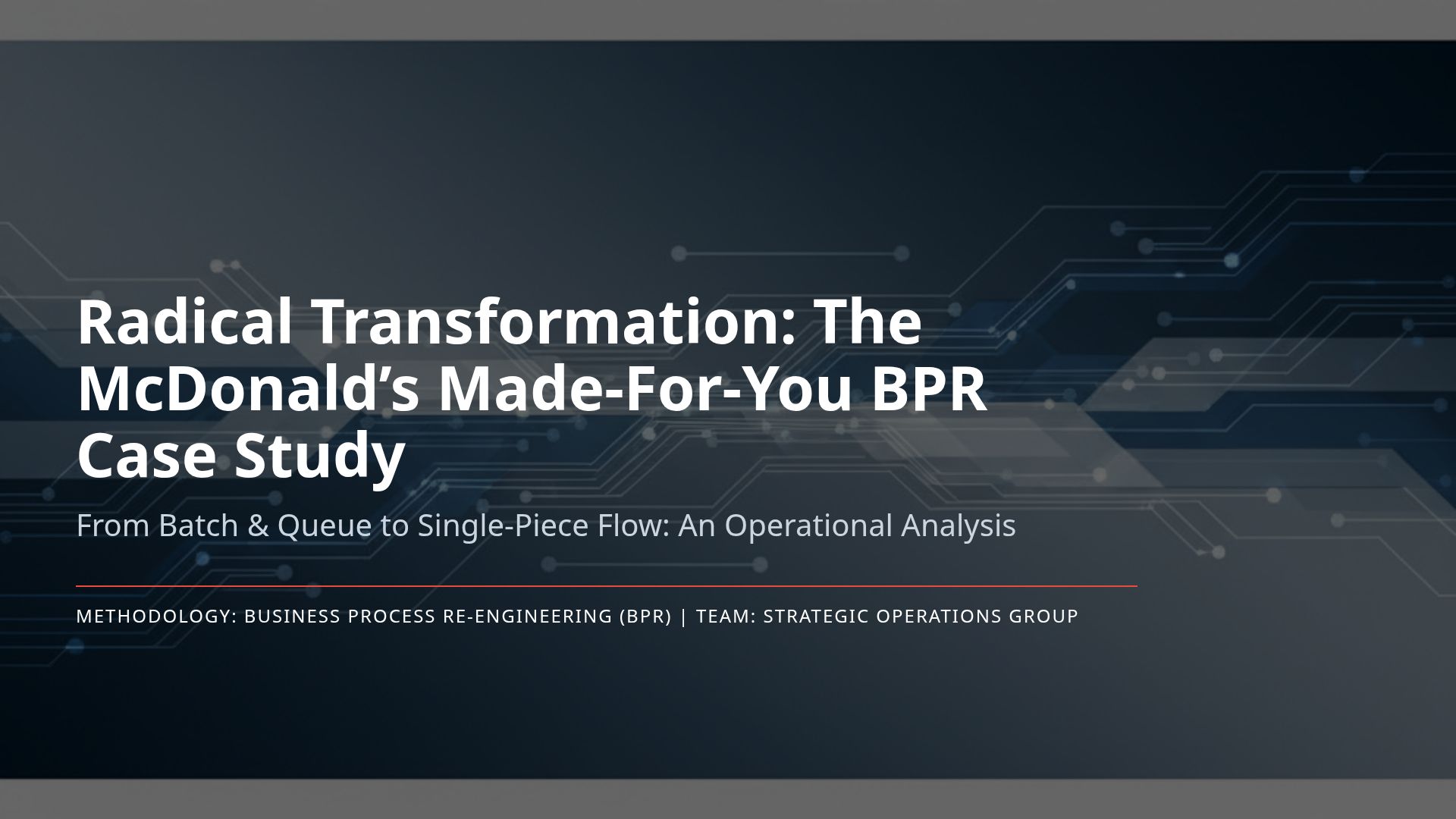 McDonald's Made-For-You Case Study: BPR & Operational Analysis