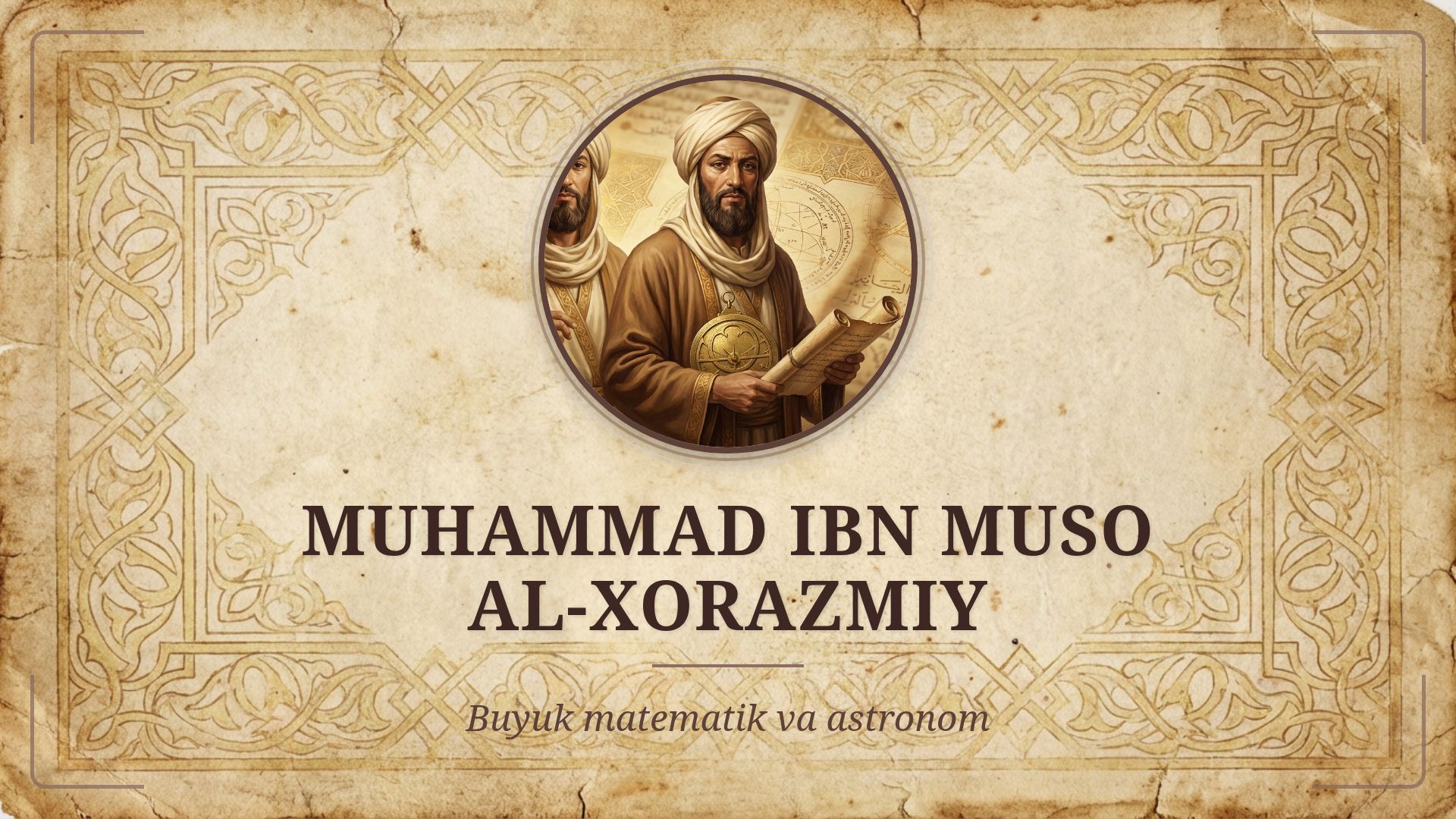 Al-Xorazmiy: Matematika va Astronomiya Asoschisi