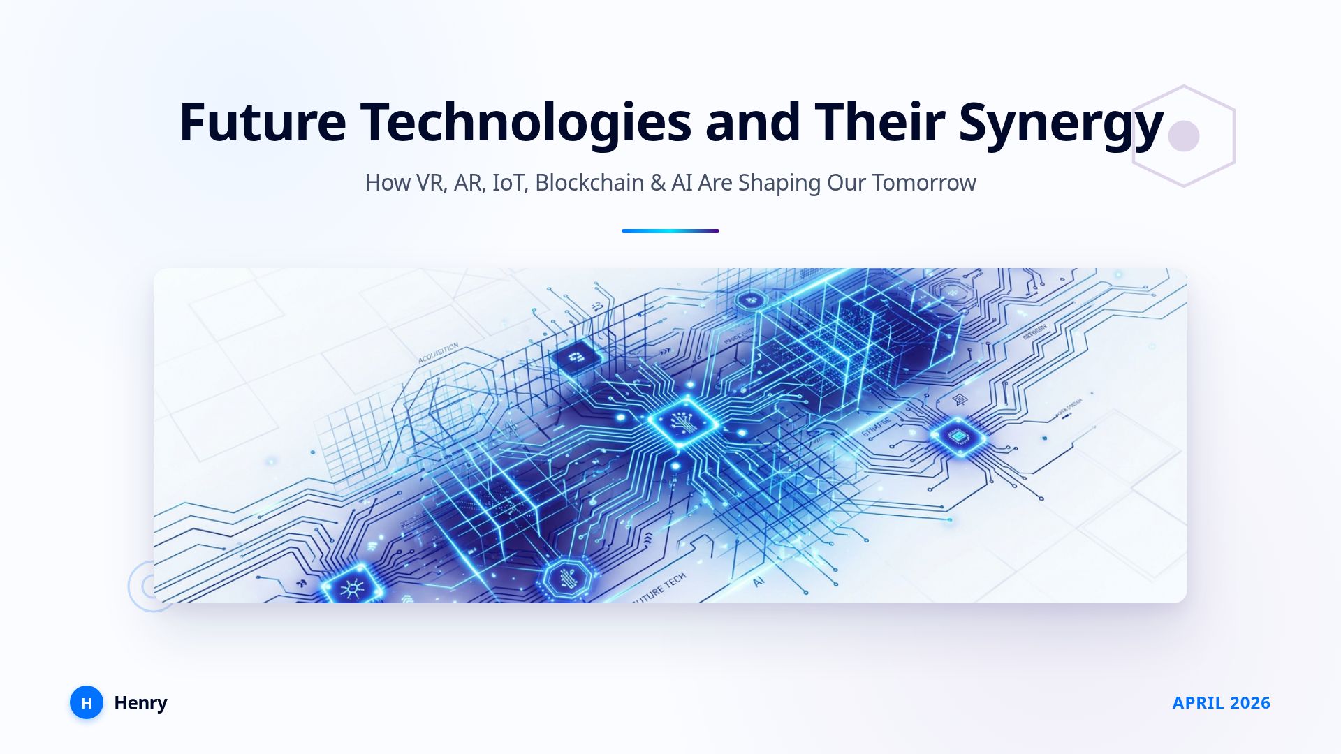 Future Technologies & Synergy: VR, AR, IoT, Blockchain & AI