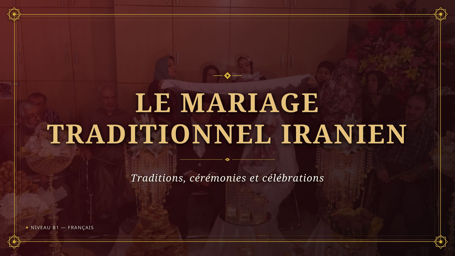 Le Mariage Traditionnel Iranien : Coutumes et Cérémonies