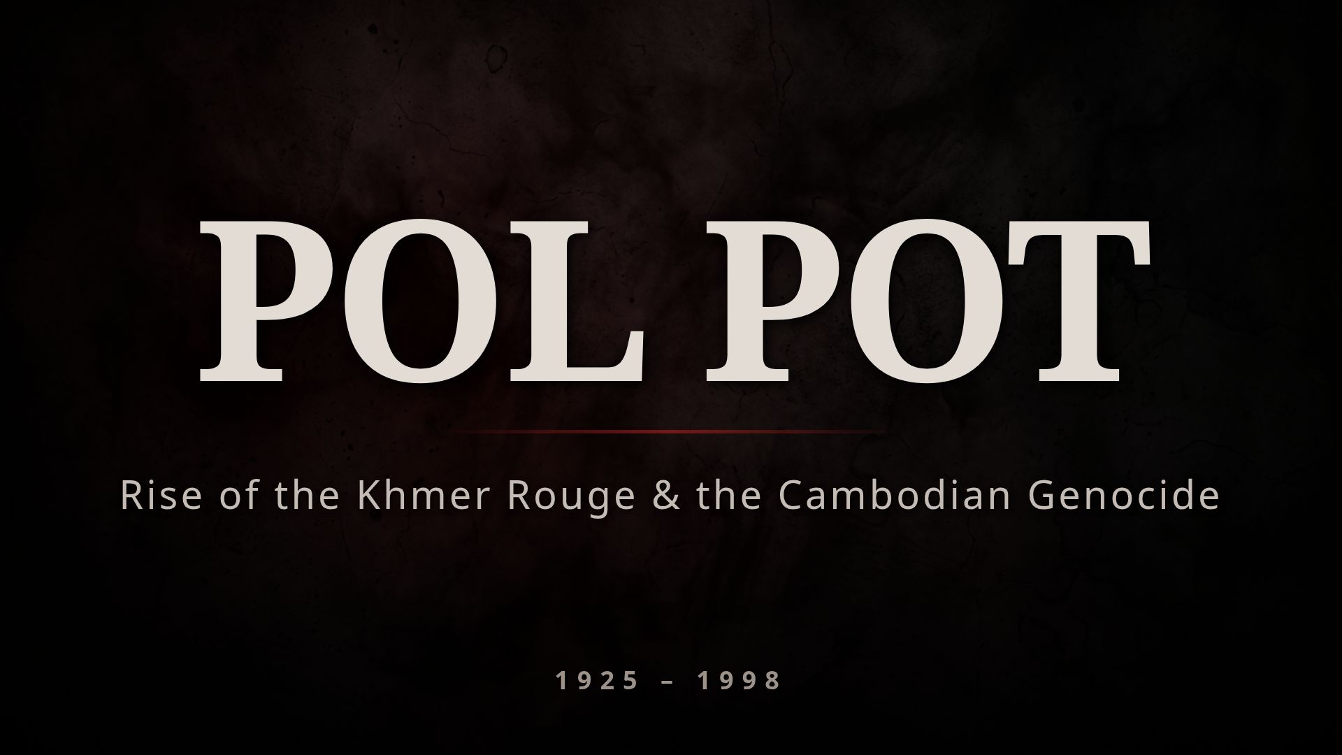Pol Pot & the Khmer Rouge: The Cambodian Genocide History