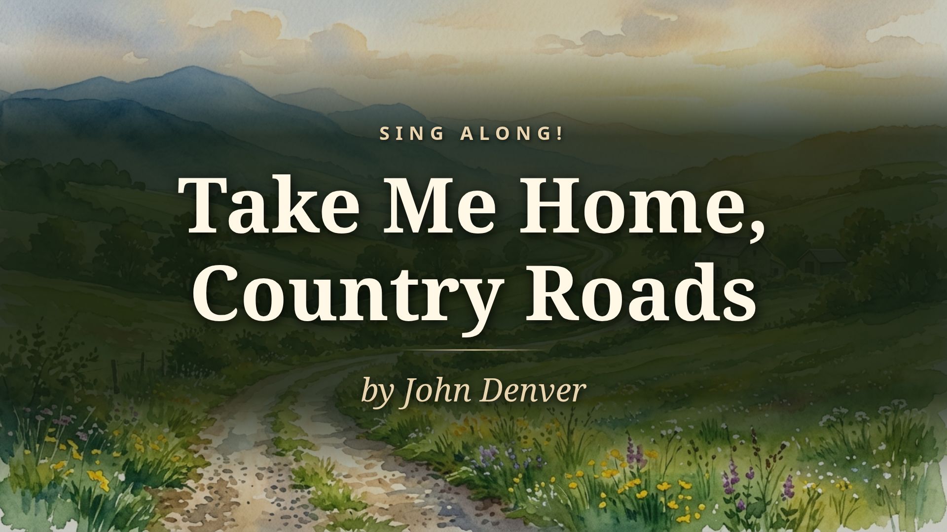 Take Me Home, Country Roads Lyrics - John Denver Sing Along