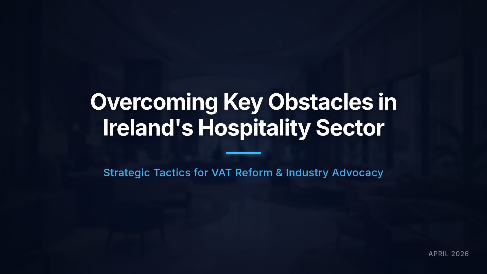 VAT Reform Advocacy for Ireland's Hospitality Sector