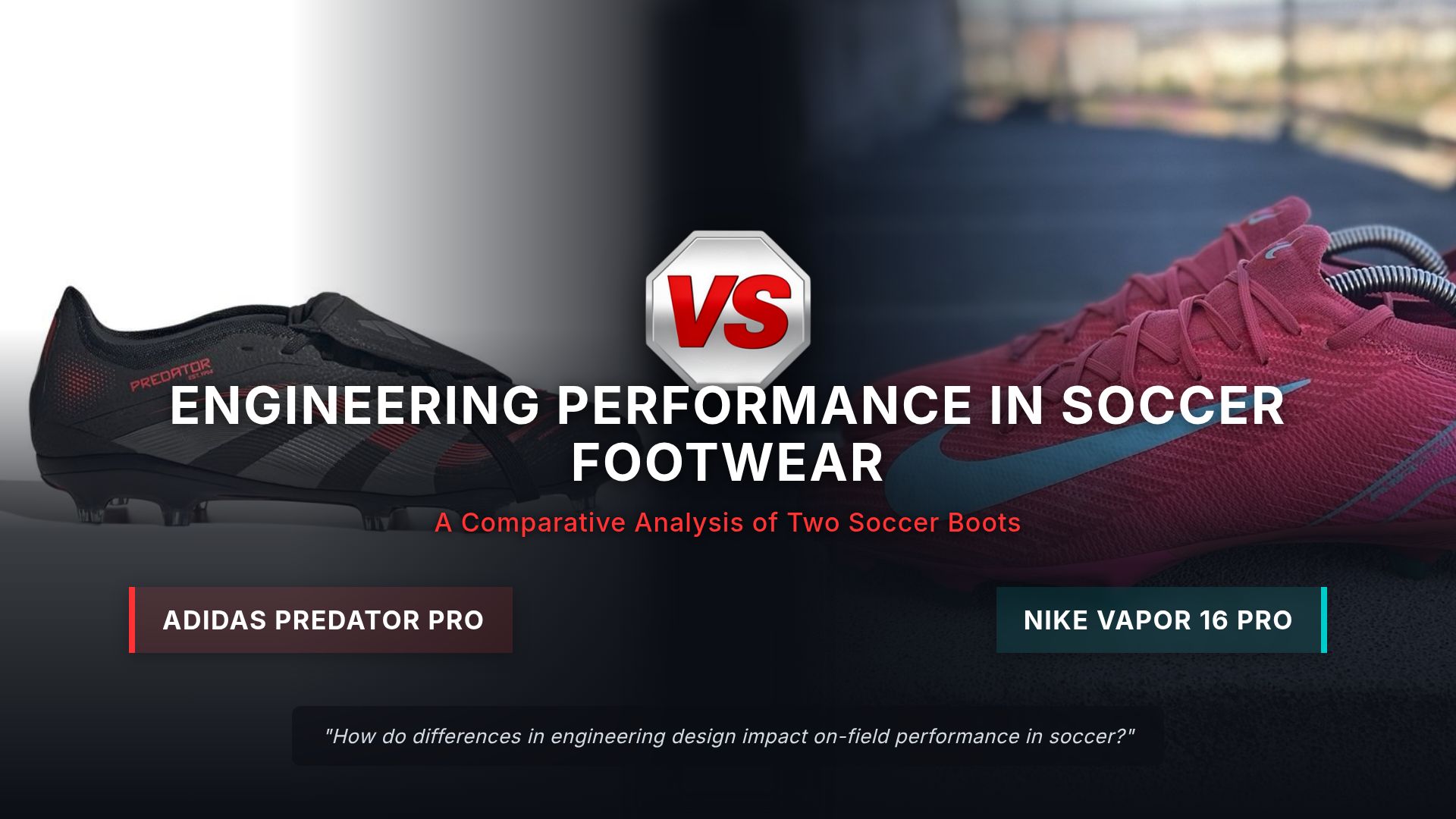 Engineering Soccer Performance: Adidas vs Nike Boots