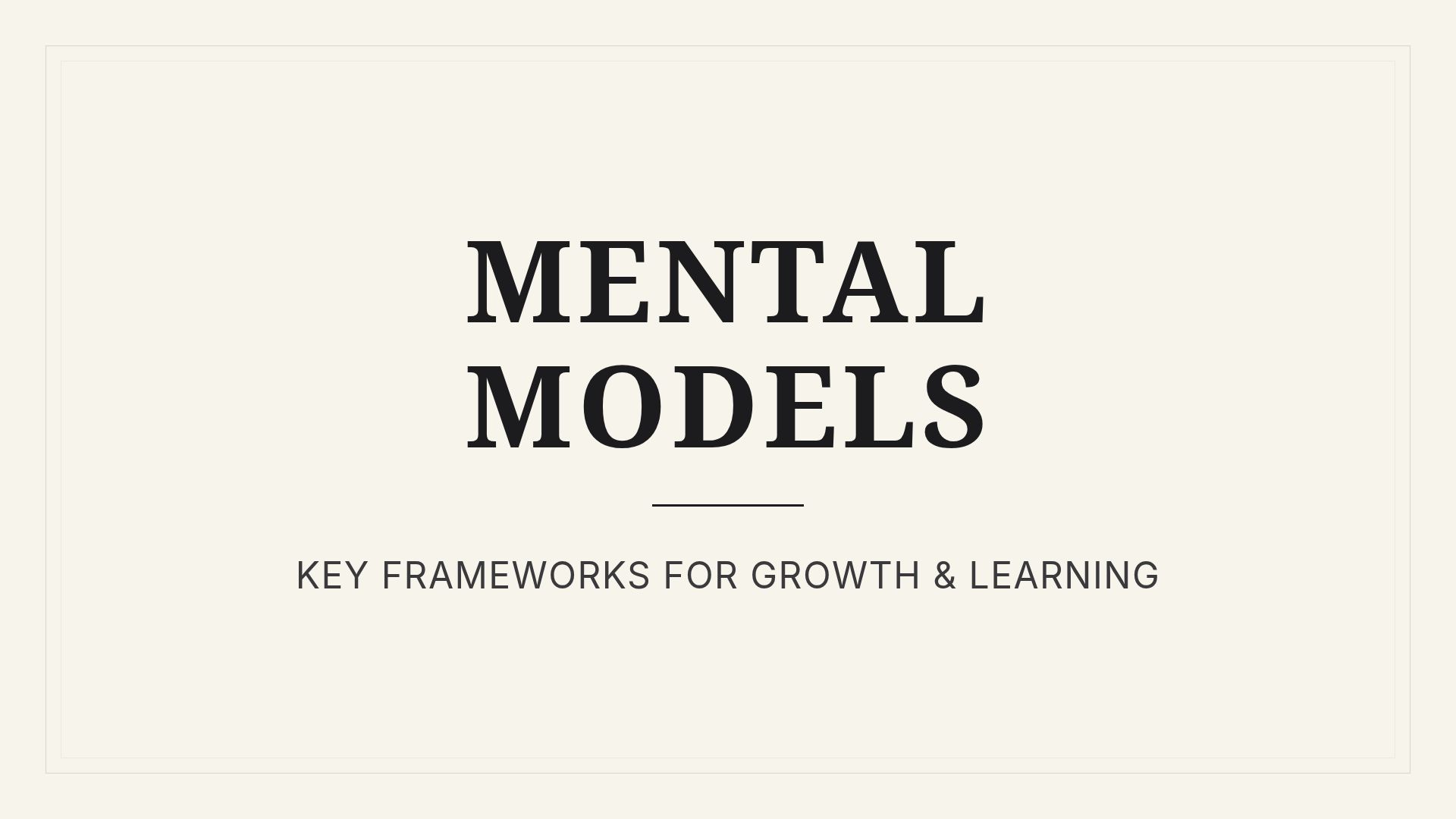 Mental Models: Key Frameworks for Growth & Learning